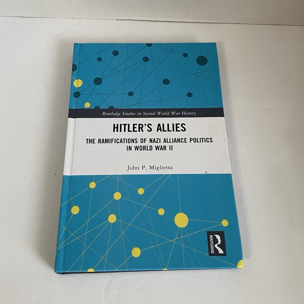 Routledge Studies in Second World War History Ser.: Hitler's Allies : The...